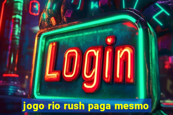 jogo rio rush paga mesmo